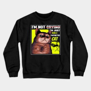 Pathetic Cat Meme Crewneck Sweatshirt